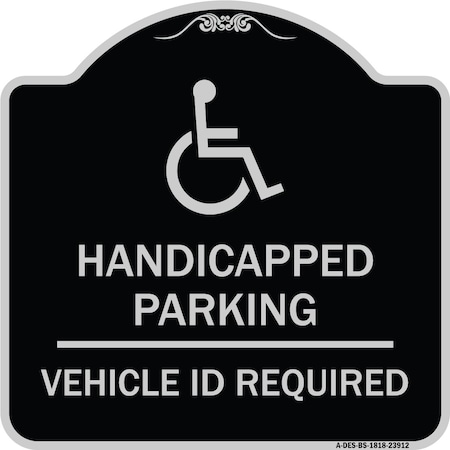 Signmission Handicapped Parking Vehicle Id Required Handicapped Heavy-Gauge Alum Sign, 18" x 18", BS-1818-23912 A-DES-BS-1818-23912